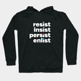 RESIST, INSIST, PERSIST, ENLIST Hoodie